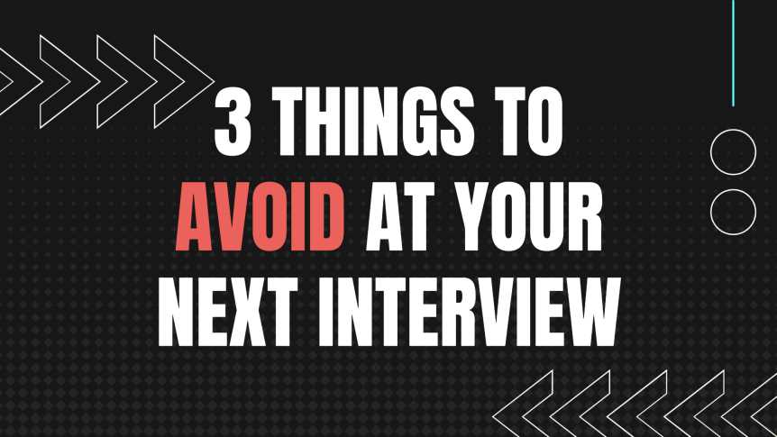 3 things to avoid at your next coding interview