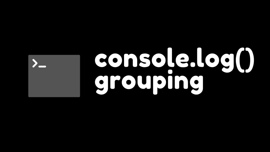 How to create console log groups in JavaScript