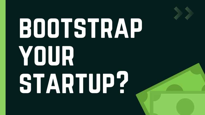 Should You Bootstrap Your Startup