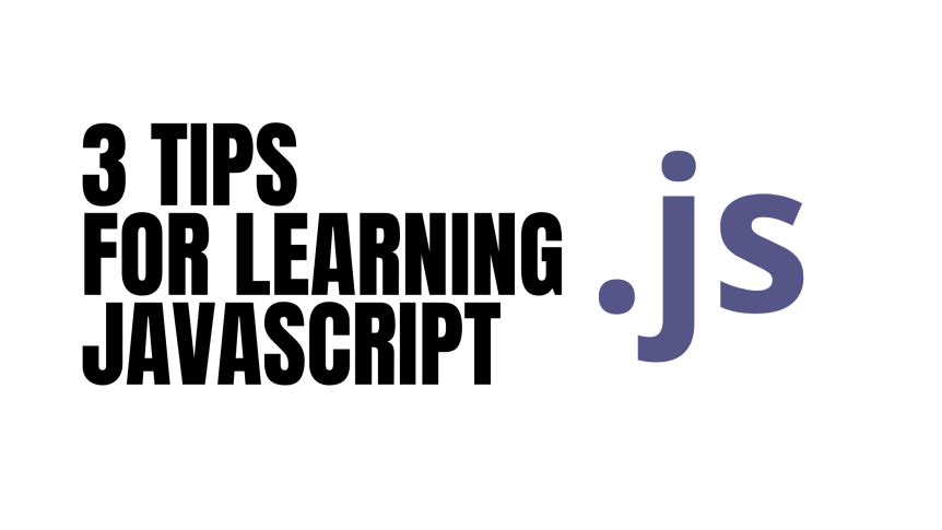 3 tips when learning JavaScript