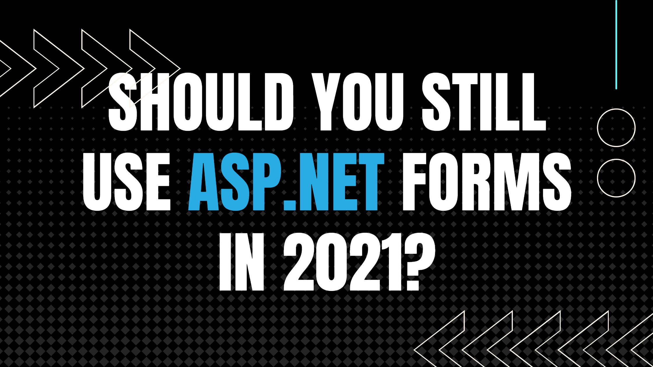 Should you still be using ASP.NET Web Forms in 2021?