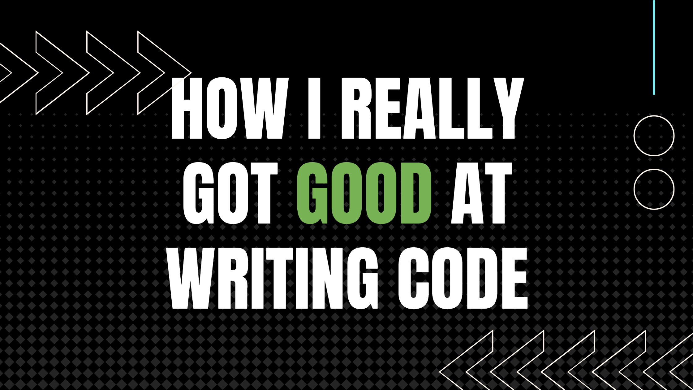 How I really got good at writing code