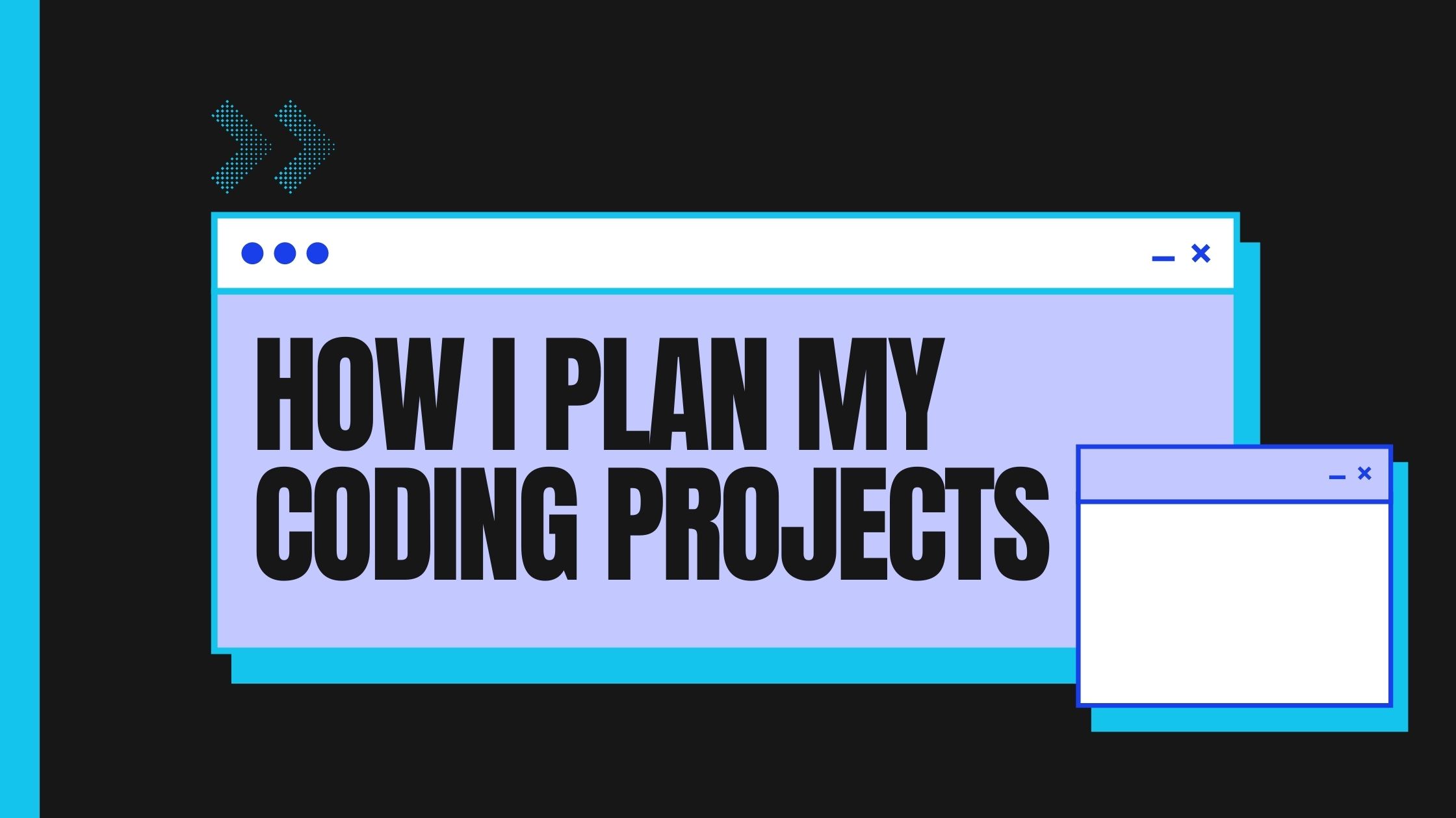 How I Plan Out My Coding Projects