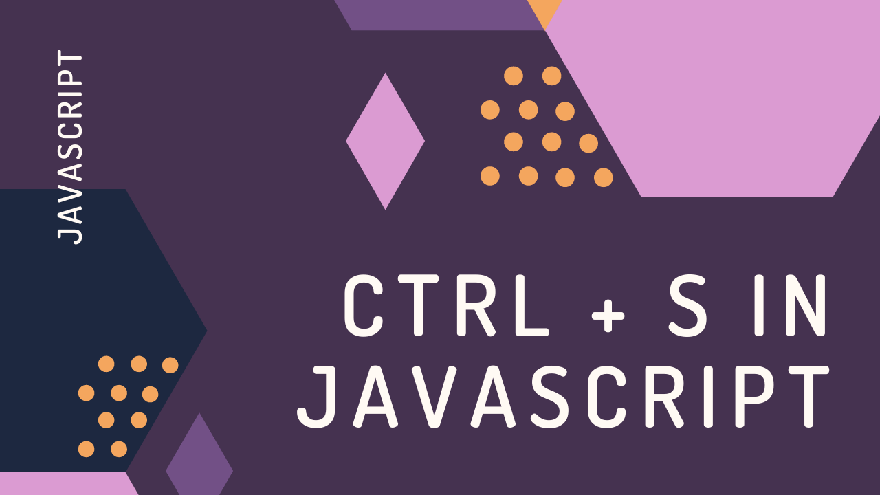 How to Ctrl + S to save in JavaScript