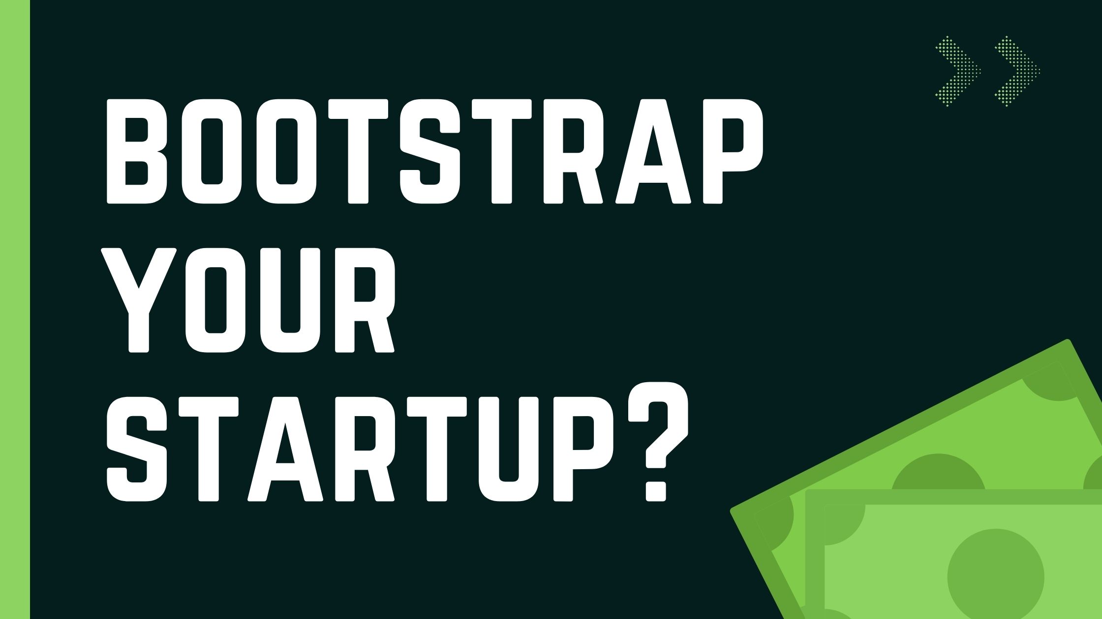 Should You Bootstrap Your Startup