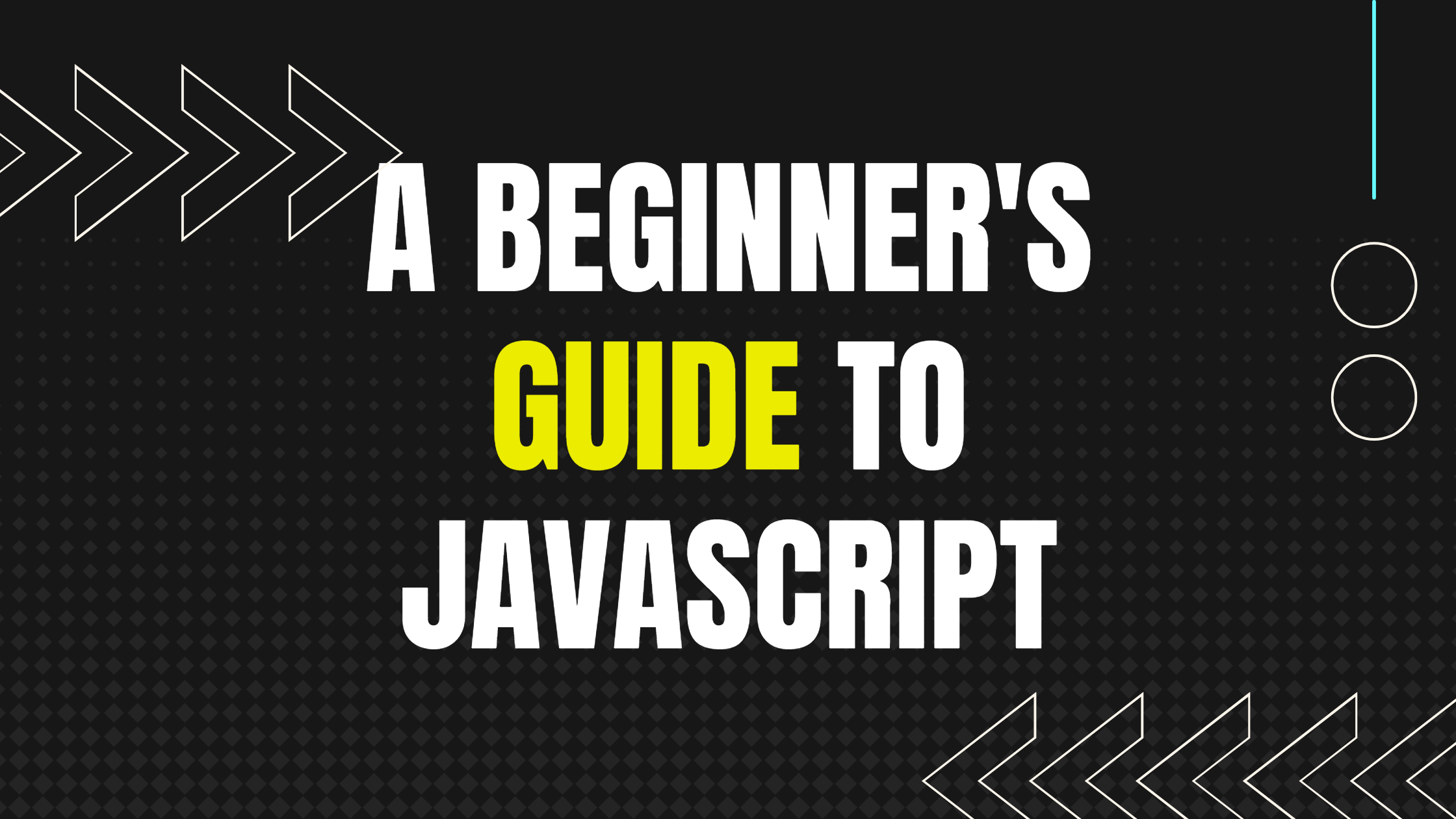 A Beginners Guide To JavaScript
