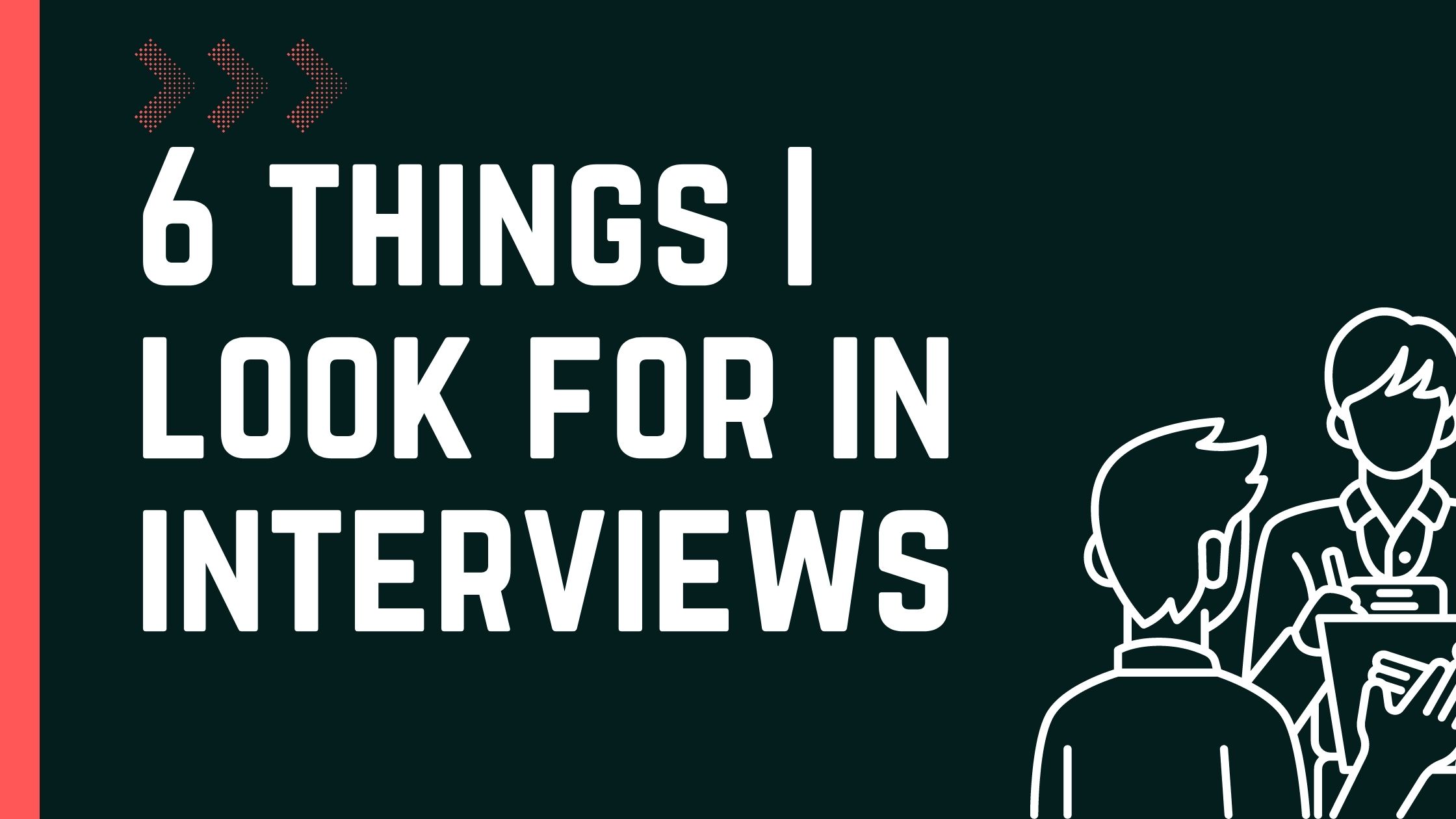 6 things I look for when interviewing programmers