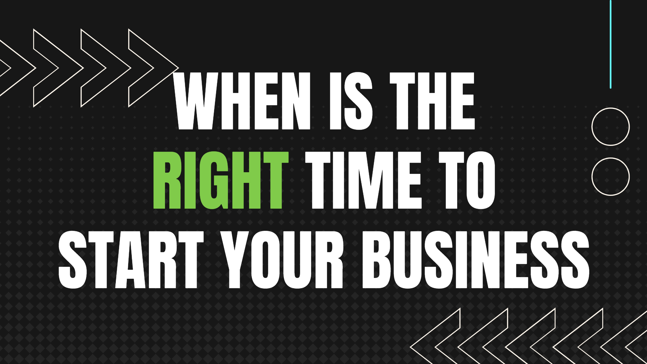 When Is The Right Time To Start Your Business