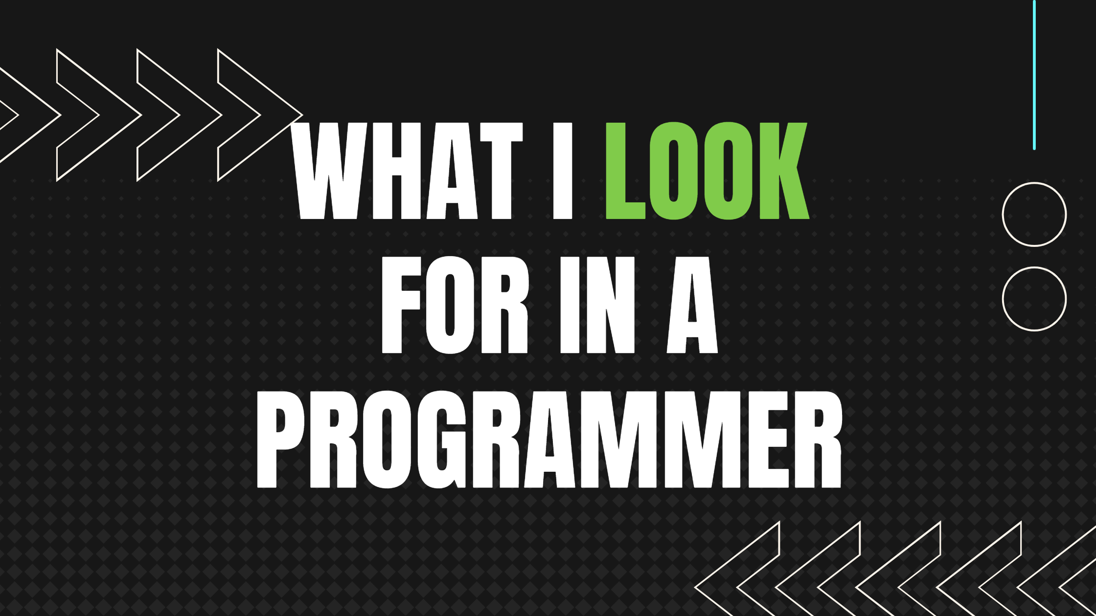 What I Look For In A Programmer