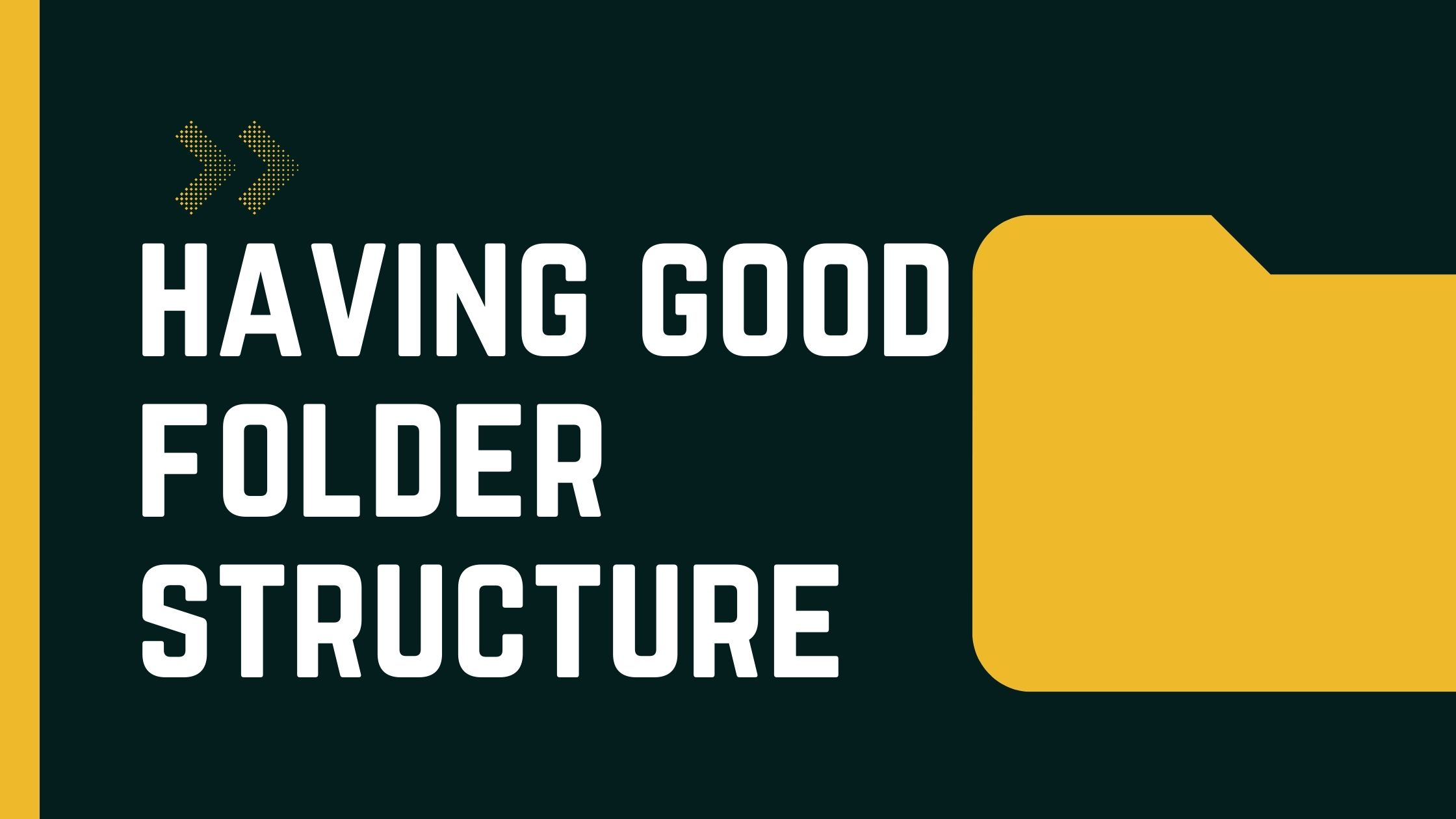 The importance of having good folder structure