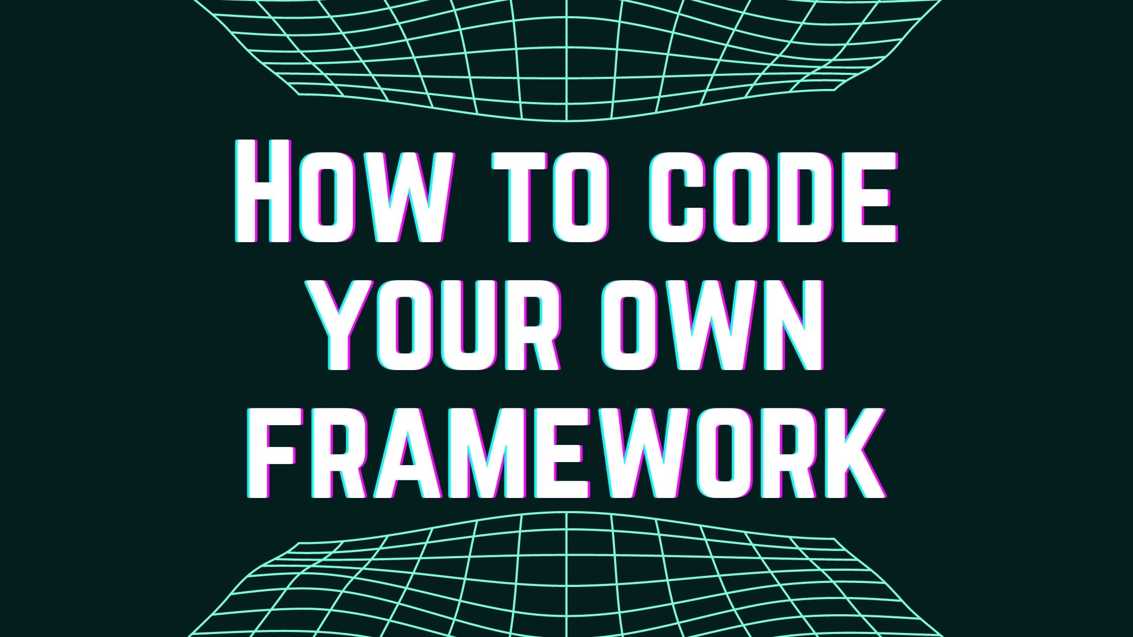 How to create your own code framework