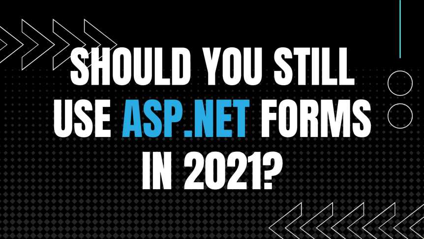 Should you still be using ASP.NET Web Forms in 2021?