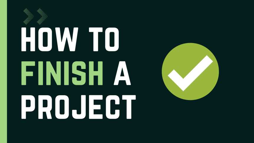 How To Finish A Project