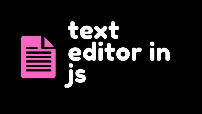 Create a basic text editor in JavaScript