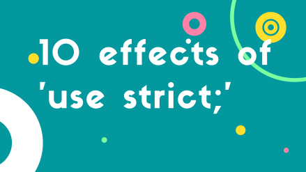 How use-strict affects your JavaScript code
