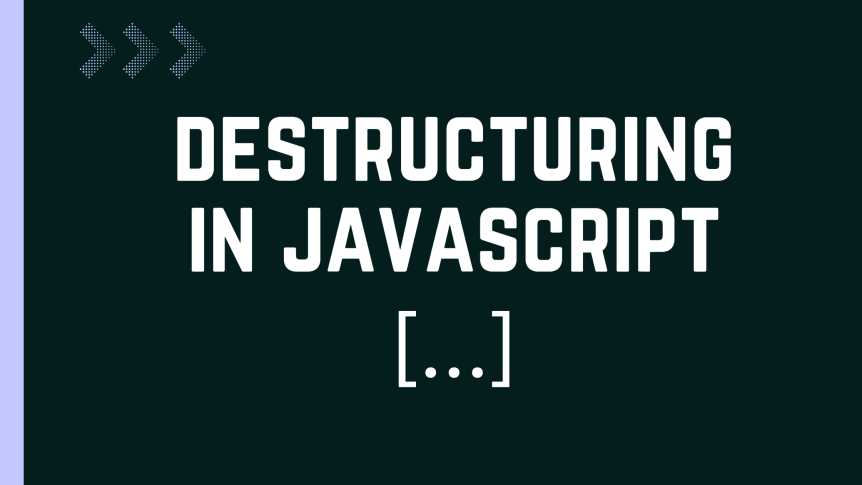 Working with the destructuring assignment in JavaScript