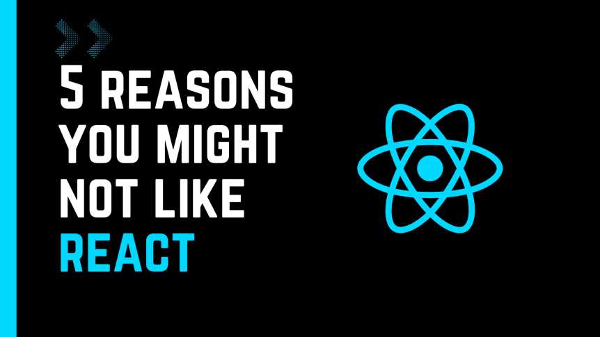 5 Reasons Why You Won't Like Using React