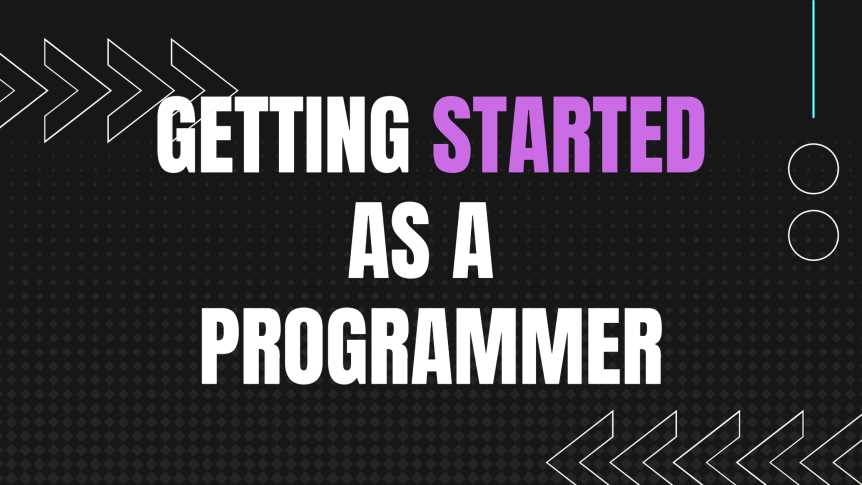 3 things you should do when getting started as a programmer