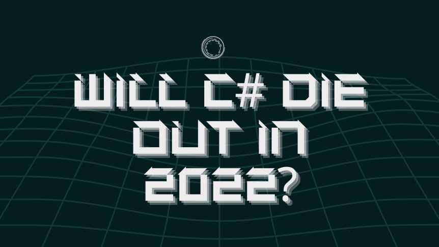 Is C# Dying Out in 2022?