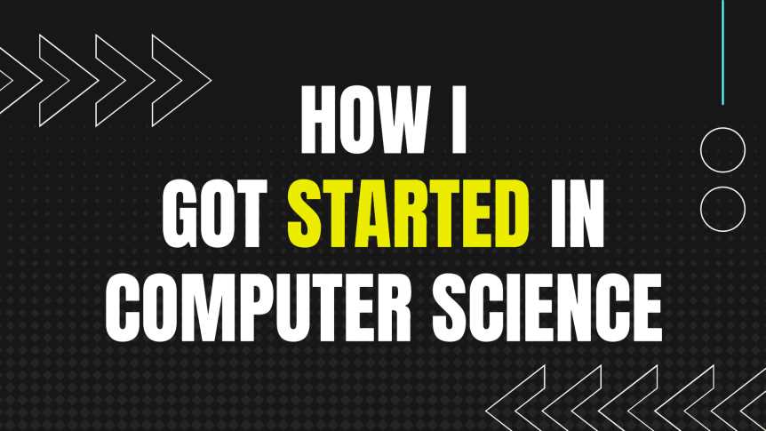 How I got started with Computer Science