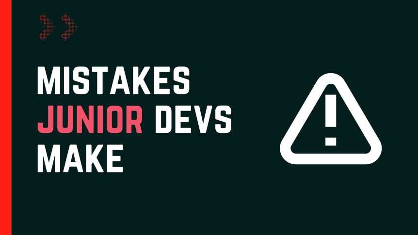 4 common mistakes junior developers make at work
