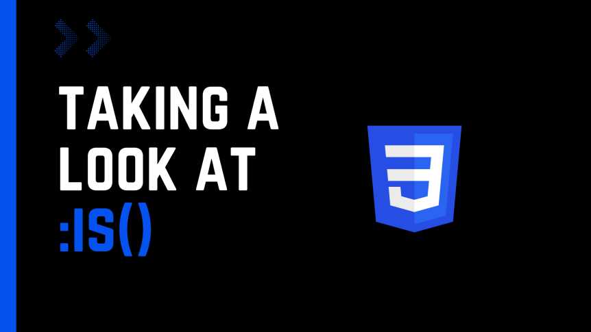 A look at the CSS functional pseudo-class selector :is()