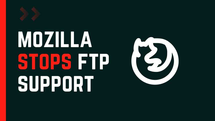 Mozilla finally stopping support for FTP in Firefox 90
