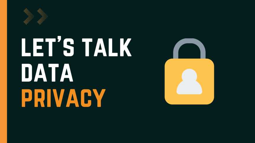 Let's talk about data privacy