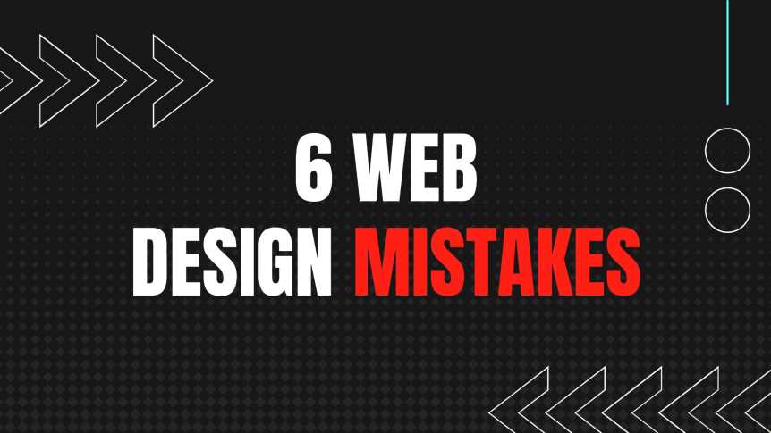 6 Web Design Mistakes That Ruin User Experience